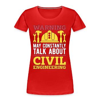 Civil Engineer Warning May Constantly Contractor - Frauen Premium Bio T-Shirt - Rot - Vorne - Mia (176cm)