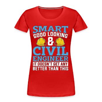Civil Engineer Smart Good Looking & Engineering - Frauen Premium Bio T-Shirt - Rot - Vorne - Mia (176cm)