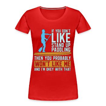 Stand Up Paddle Si vous n’aimez pas le paddle - T-shirt bio Premium Femme - rouge - Devant - Mia (176cm)