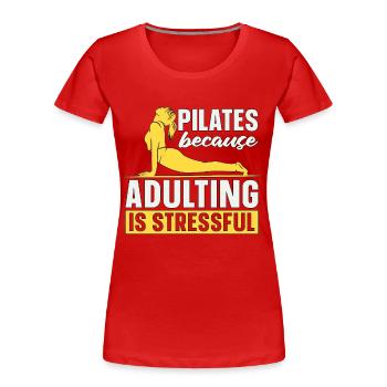 Pilates Because Adulting Is Stressful Reformer - Frauen Premium Bio T-Shirt - Rot - Vorne - Mia (176cm)