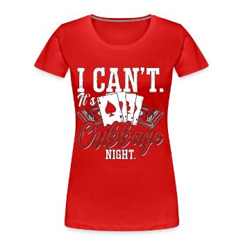 Cribbage I Can't It's Cribbage Night Board Game - Frauen Premium Bio T-Shirt - Rot - Vorne - Mia (176cm)