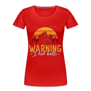 Kickball Warning I Kick Balls Competitive Sports - Frauen Premium Bio T-Shirt - Rot - Vorne - Mia (176cm)