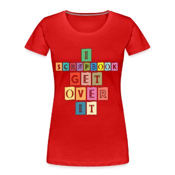 Scrapbooking I Scrapbook Get Over It Journaling - T-shirt bio Premium Femme - rouge - Devant - Mia (176cm)