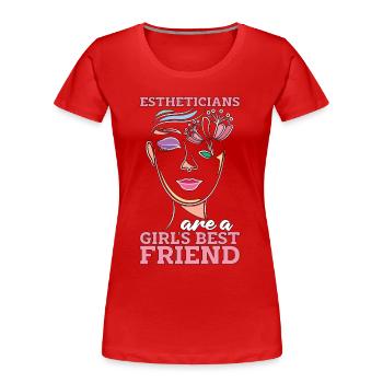 Aesthetician Estheticians Are A Girl's Skin Care - Frauen Premium Bio T-Shirt - Rot - Vorne - Mia (176cm)