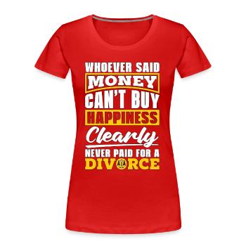 Divorce Lawyer Whoever Said Money Can't Divorcing - Frauen Premium Bio T-Shirt - Rot - Vorne - Mia (176cm)