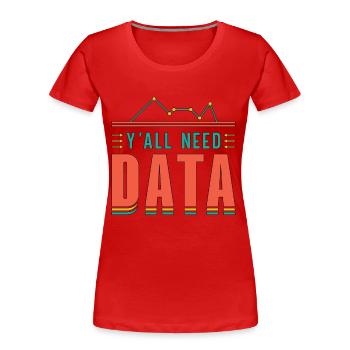 Data Analyst Y'All Need Data Scientist Programming - Frauen Premium Bio T-Shirt - Rot - Vorne - Mia (176cm)
