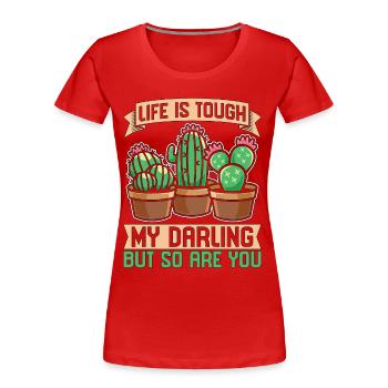 Succulent Life Is Tough My Darling But So Cactuses - Frauen Premium Bio T-Shirt - Rot - Vorne - Mia (176cm)