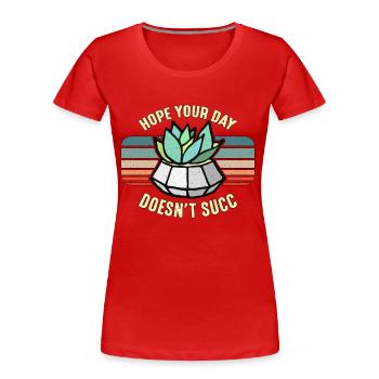 Succulentes espèrent que votre journée ne succion pas le jardinage - T-shirt bio Premium Femme - rouge - Devant - Mia (176cm)
