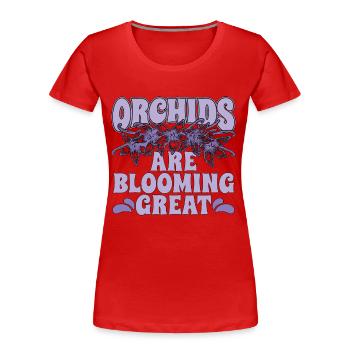Orchids Are Blooming Great Orchid Grower Botanical - Women's Premium Organic T-Shirt - red - Front - Mia (176cm)