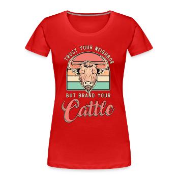 Cattle Farming Trust Your Neighbor Farm Animals - Women's Premium Organic T-Shirt - red - Front - Mia (176cm)