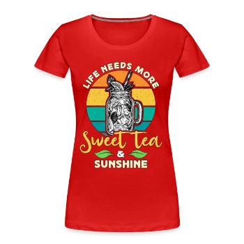 La vie au thé sucré a besoin de plus de thé sucré Nourriture du Sud - T-shirt bio Premium Femme - rouge - Devant - Mia (176cm)