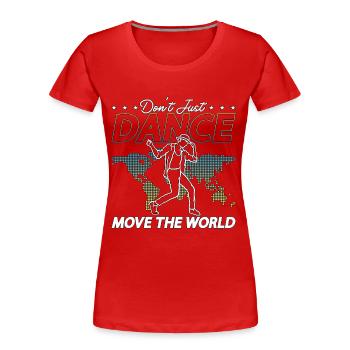 Dance Moves Don't Just Dance Move The Dancefloor - Frauen Premium Bio T-Shirt - Rot - Vorne - Mia (176cm)