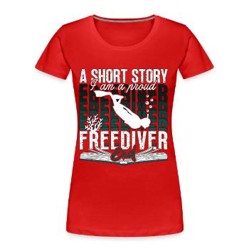 Freediving A Short Story I Am A Proud Apnea Diver - Frauen Premium Bio T-Shirt - Rot - Vorne - Mia (176cm)