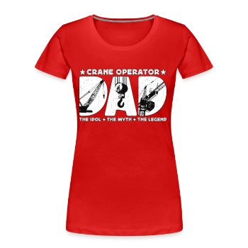 Crane Operator Dad The Idol Construction Vehicle - Women's Premium Organic T-Shirt - red - Front - Mia (176cm)