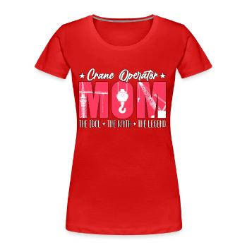 Crane Operator Mom The Idol The Heavy Equipment - Women's Premium Organic T-Shirt - red - Front - Mia (176cm)