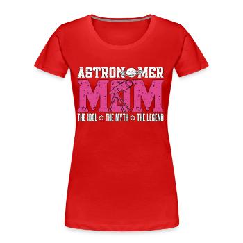 Astronomer Mom The Idol The Astrologer Astronomers - Women's Premium Organic T-Shirt - red - Front - Mia (176cm)
