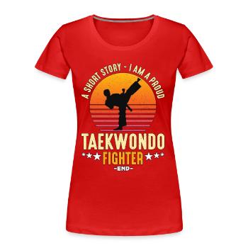 Taekwondo Fighter A Short Story I Am Martial Arts - Frauen Premium Bio T-Shirt - Rot - Vorne - Mia (176cm)