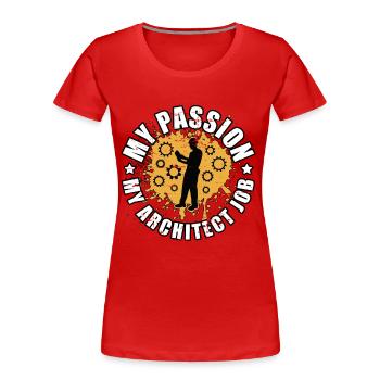 Architect My Passion My Architect Job Architecture - Frauen Premium Bio T-Shirt - Rot - Vorne - Mia (176cm)