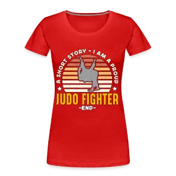 Judo Fighter A Short Story I Am A Martial Artist - Frauen Premium Bio T-Shirt - Rot - Vorne - Mia (176cm)