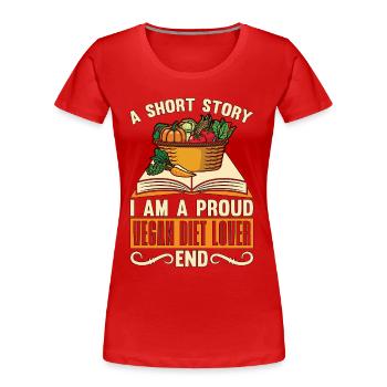 Amateur de régime végétalien Une histoire courte Je suis à base de plantes - T-shirt bio Premium Femme - rouge - Devant - Mia (176cm)