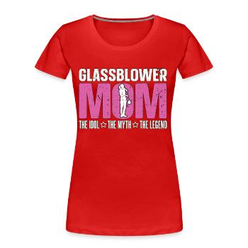 Glassblower Mom The Idol The Myth The Glassblowing - Women's Premium Organic T-Shirt - red - Front - Mia (176cm)