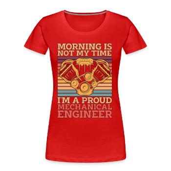Mechanical Engineer Morning Is Not My Mechanical - Frauen Premium Bio T-Shirt - Rot - Vorne - Mia (176cm)