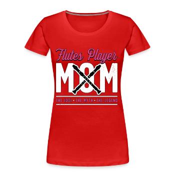 Flutes Player Mom The Idol The Myth Marching Band - Women's Premium Organic T-Shirt - red - Front - Mia (176cm)
