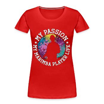 Marimba Player My Passion My Percussion Instrument - Women's Premium Organic T-Shirt - red - Front - Mia (176cm)