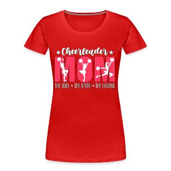Cheerleader Mom The Idol The Myth The Cheer Squad - Women's Premium Organic T-Shirt - red - Front - Mia (176cm)