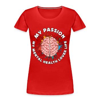 Mental Health My Passion My Mental Health Support - Frauen Premium Bio T-Shirt - Rot - Vorne - Mia (176cm)