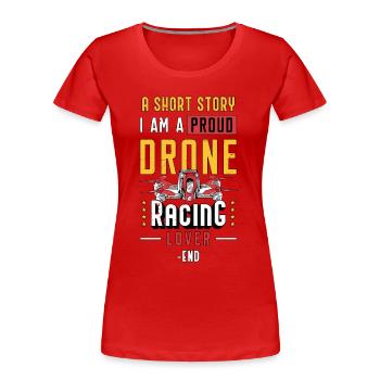 Amateur de courses de drones Une histoire courte Je suis pilote de drone - T-shirt bio Premium Femme - rouge - Devant - Mia (176cm)