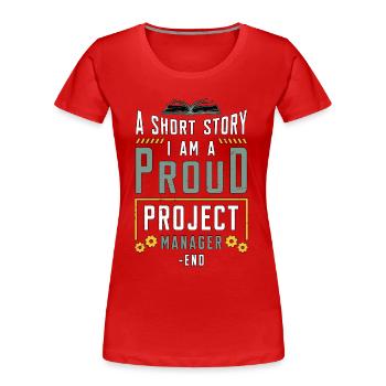 Chef de projet Une petite histoire Je suis un chef d’équipe - T-shirt bio Premium Femme - rouge - Devant - Mia (176cm)