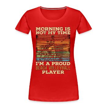 Beach Volleyball Morning Is Not My Time Beachball - Frauen Premium Bio T-Shirt - Rot - Vorne - Mia (176cm)