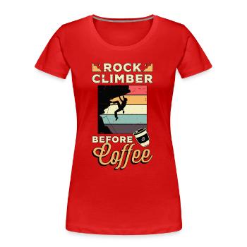 Rock Climber Before Coffee Climbing Coffee Lover - Frauen Premium Bio T-Shirt - Rot - Vorne - Mia (176cm)