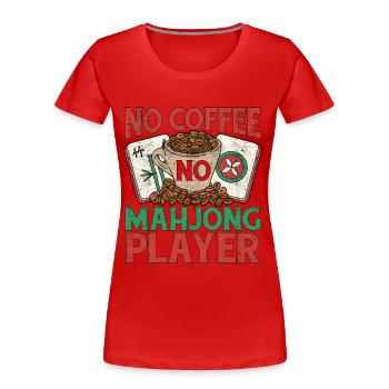 Mahjong Player No Coffee No Mahjong Coffee Lover - Women's Premium Organic T-Shirt - red - Front - Mia (176cm)