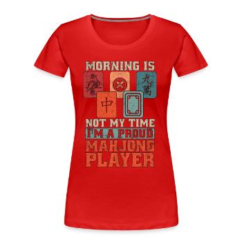 Mahjong Player Morning Is Not My Time Mahjong Game - Women's Premium Organic T-Shirt - red - Front - Mia (176cm)