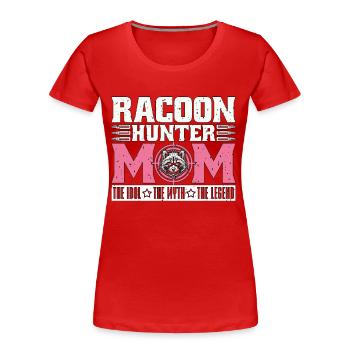 Racoon Hunter Mom The Idol The Myth Hunting Lover - Frauen Premium Bio T-Shirt - Rot - Vorne - Mia (176cm)