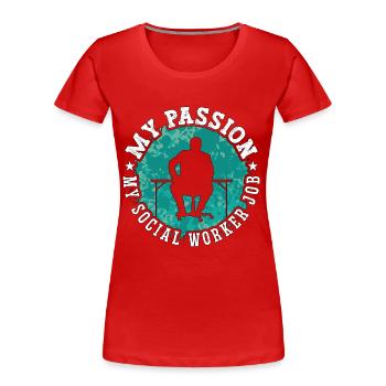 Social Worker My Passion My Social Consultant Aide - Frauen Premium Bio T-Shirt - Rot - Vorne - Mia (176cm)