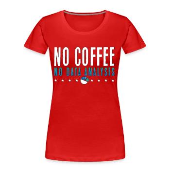 Data Analyst No Coffee No Programmer Coffee Lover - Frauen Premium Bio T-Shirt - Rot - Vorne - Mia (176cm)