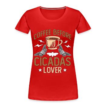Cicadas Lover Coffee Before Insects Coffee Lover - Frauen Premium Bio T-Shirt - Rot - Vorne - Mia (176cm)