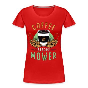 Mower Coffee Before Mower Lawn Ranger Coffee Lover - Women's Premium Organic T-Shirt - red - Front - Mia (176cm)