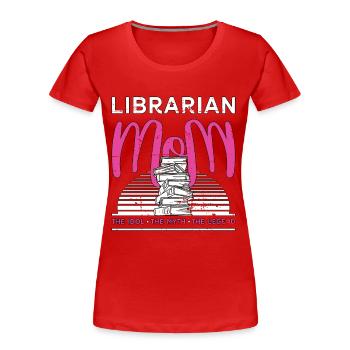 Librarian Mom The Idol The Bookworm Librarians - Women's Premium Organic T-Shirt - red - Front - Mia (176cm)