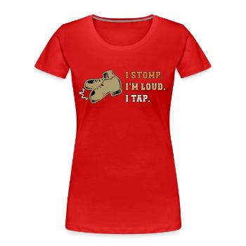 Tap Dance I Stomp I'm Loud Tap Dancing Tap Dancer - Frauen Premium Bio T-Shirt - Rot - Vorne - Mia (176cm)