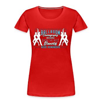 Ballroom Dance Ballroom Choreography Loves Dancing - Women's Premium Organic T-Shirt - red - Front - Mia (176cm)