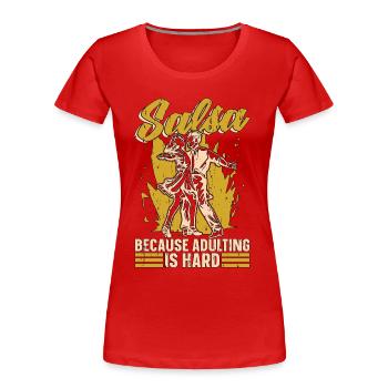 Salsa Dance Salsa Because Adulting Is Hard Dancing - Frauen Premium Bio T-Shirt - Rot - Vorne - Mia (176cm)