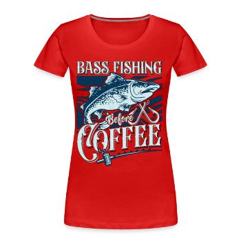 Bass Fishing Before Loves Fly Fishing Coffee Lover - Women's Premium Organic T-Shirt - red - Front - Mia (176cm)