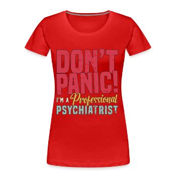 Psychiatre Ne paniquez pas, je suis un médecin psychologue - T-shirt bio Premium Femme - rouge - Devant - Mia (176cm)