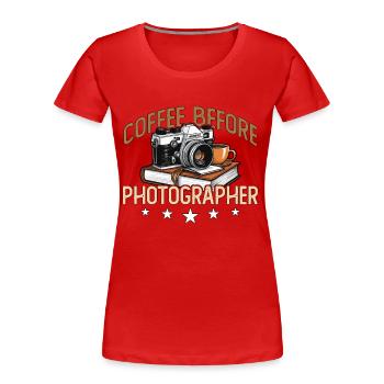 Photographer Coffee Before Photograph Coffee Lover - Frauen Premium Bio T-Shirt - Rot - Vorne - Mia (176cm)