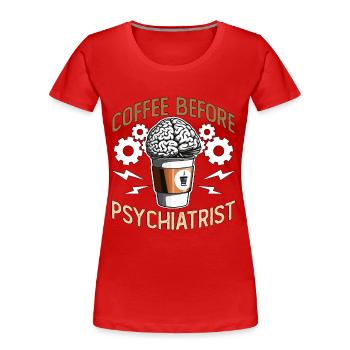 Psychiatre Café Avant Thérapeute Amateur de café - T-shirt bio Premium Femme - rouge - Devant - Mia (176cm)