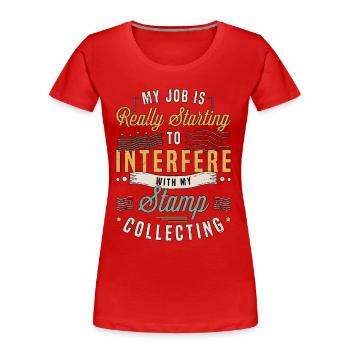 Collecteur de timbres Mon travail est vraiment de collectionner des timbres - T-shirt bio Premium Femme - rouge - Devant - Mia (176cm)
